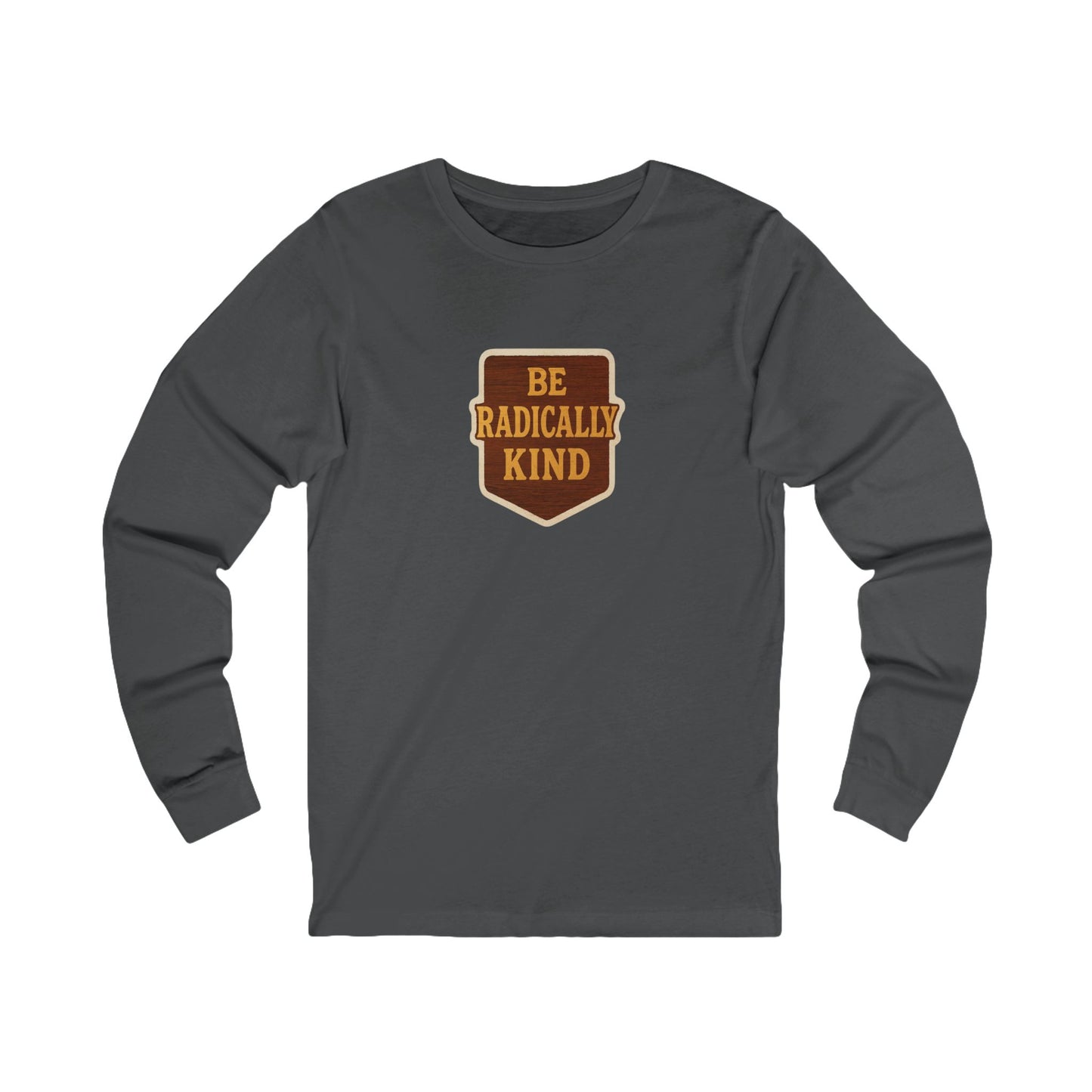 Radically Kind Long Sleeve Tee, Unisex T-Shirt, Positive Vibes Shirt, Gift for Friends, Inspirational Apparel
