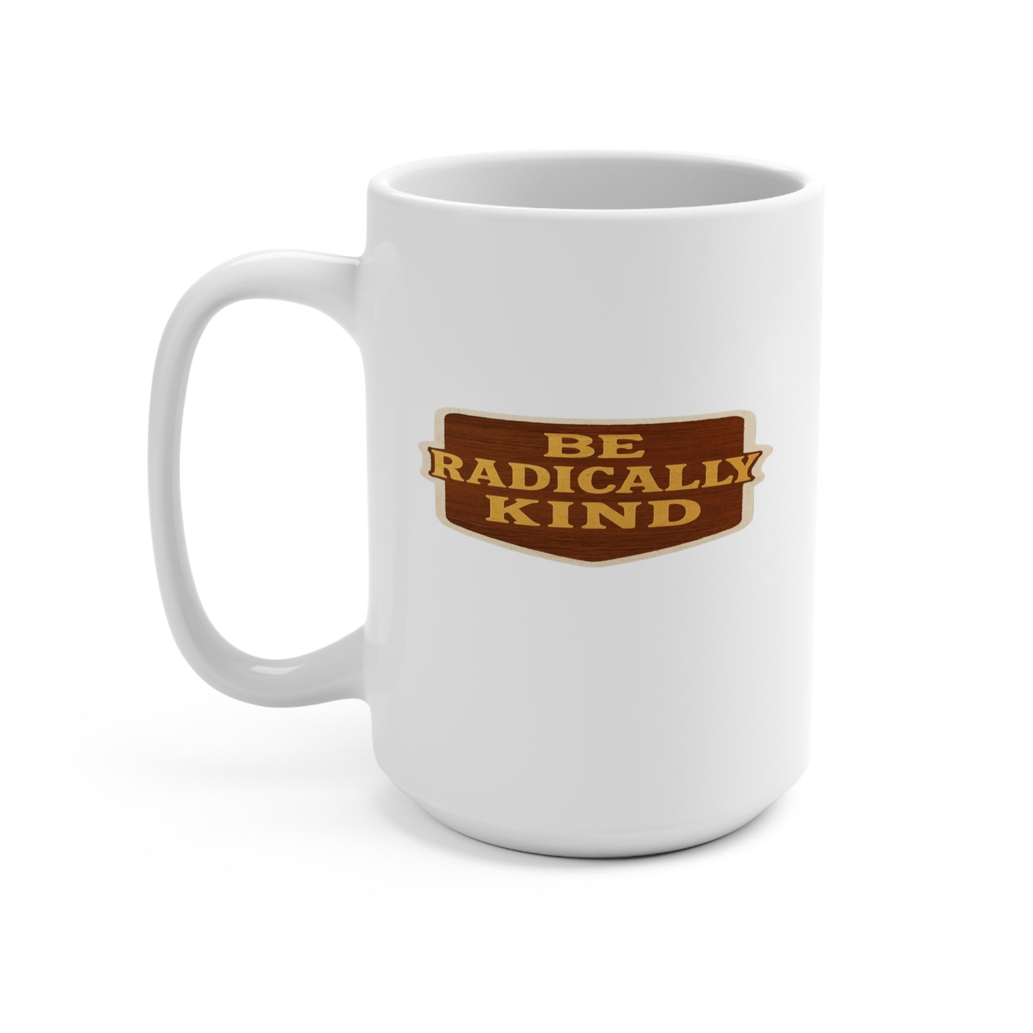 Radically Kind Coffee Mug - 15oz, Inspirational Gift, Kindness Quote, Motivational Mug, Thoughtful Unique Present