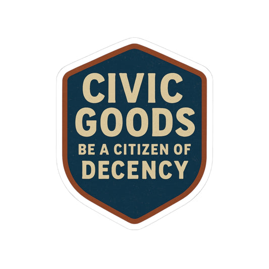 Civic Goods Kiss-Cut Stickers, Civic Engagement Stickers, Laptop Decals, Eco-Friendly Stickers, Decency Awareness Décor
