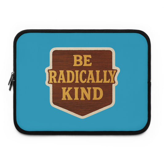 Radically Kind Laptop Sleeve | Eco-Friendly, Gift for Students, Inspirational Tech Accessory, Thoughtful Present, Unique Computer Case