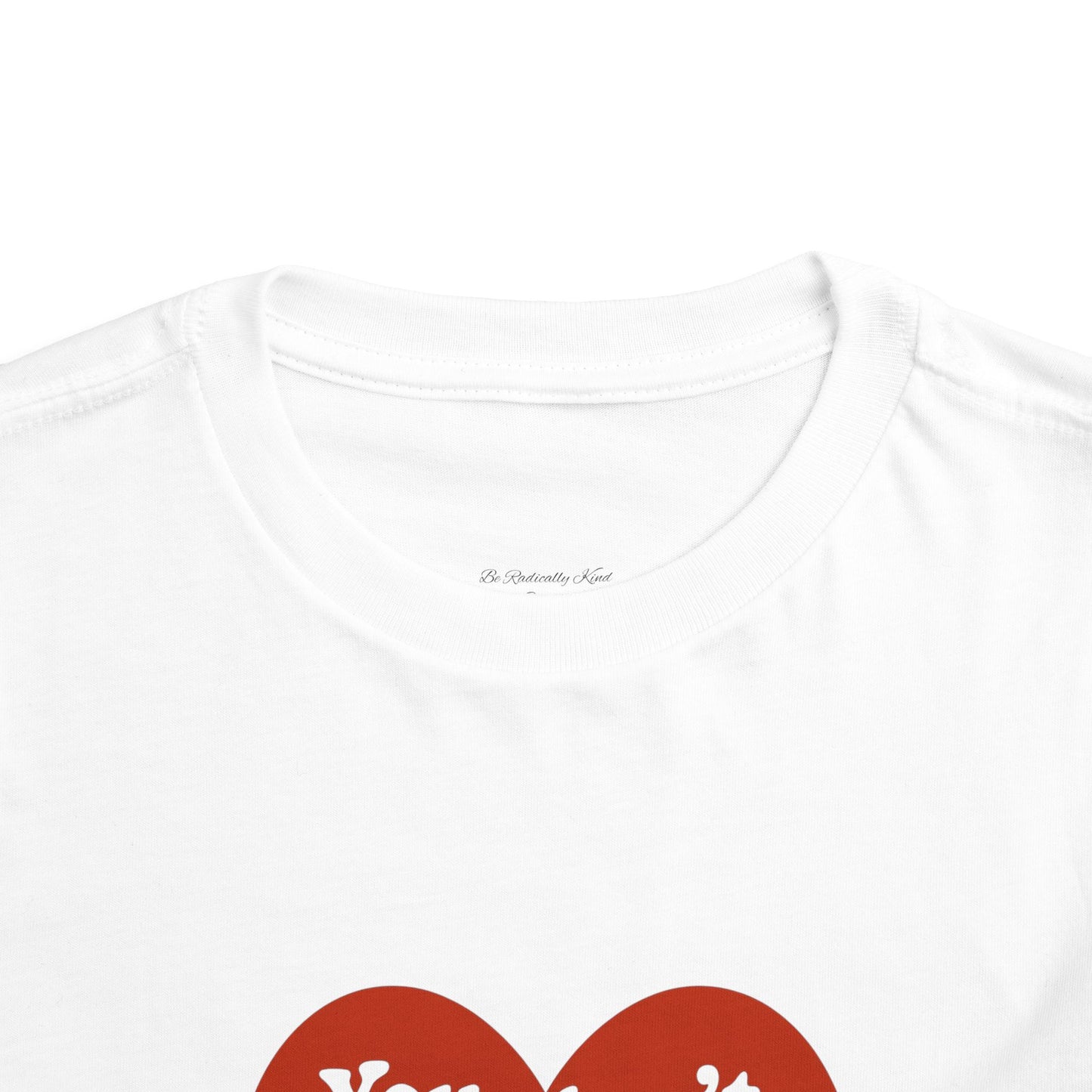 Heartfelt Toddler Tee - "You don't need to change the world overnight. Just refuse to add to the cruelty."
