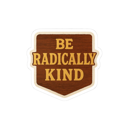Radically Kind Stickers - Positive Vibes, Affirmation, Home Decor, Gift for Friends, Eco-Friendly